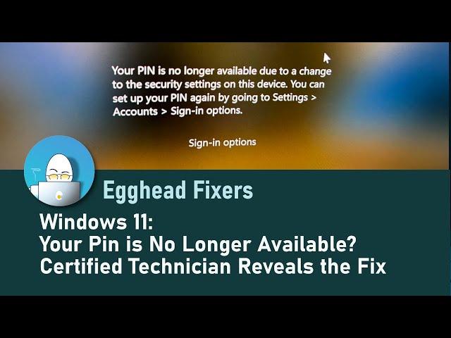 Windows 11: Your Pin is No Longer Available? Certified Technician Reveals the Fix