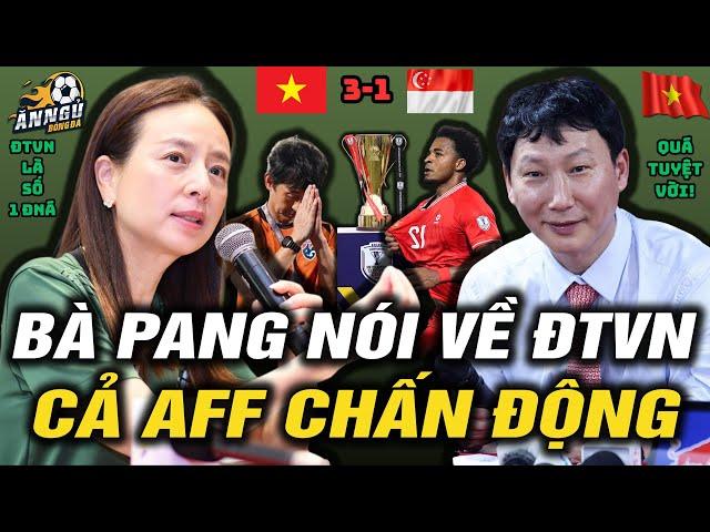 Tận Mắt Xem VN Vùi Dập Sing 3-1,Madam Pang Nghẹn Lời Ú Ớ,Nói 1 Câu Về ĐTVN Vào C.Kết, ĐNÁ Chấn Động