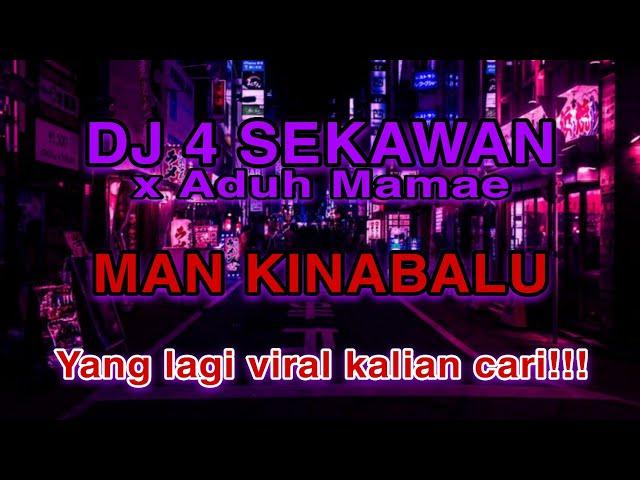 DJ 4 SEKAWAN X ADUH MAMAE MAN KINABALU CAMPURAN VIRAL TIKTOK AKYAK TUMANINA DJ SOUND VIRAL TIKTOK