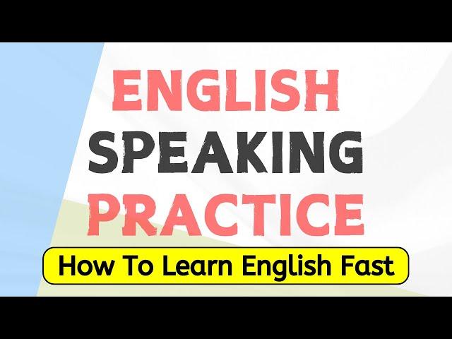 Improve Your English Speaking Easily | English Conversation Practice