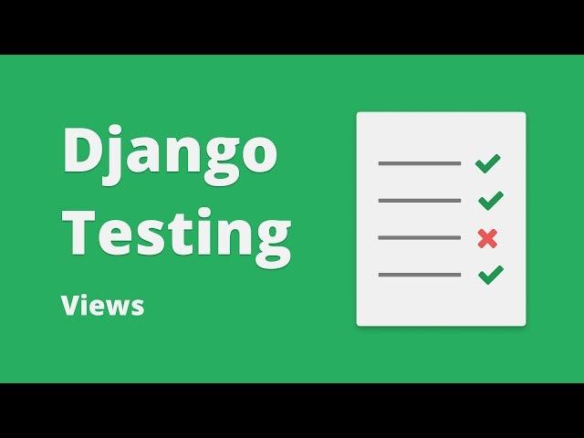 Django Testing Tutorial - Testing Views #3