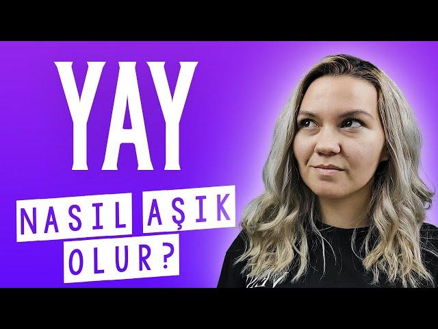 Yay Burcu Nasıl Aşık Olur? Burçlar | Astroloji