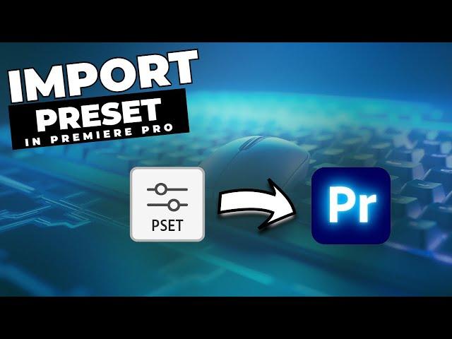 How To Import PRESETS Into Premiere Pro