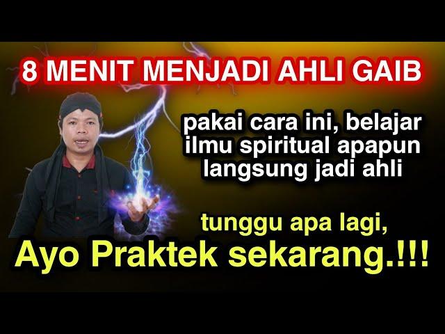 8 MENIT MENJADI AHLI GOIB SPIRITUAL, hal yang harus anda lakukan, mudah, simpel, tanpa ribet