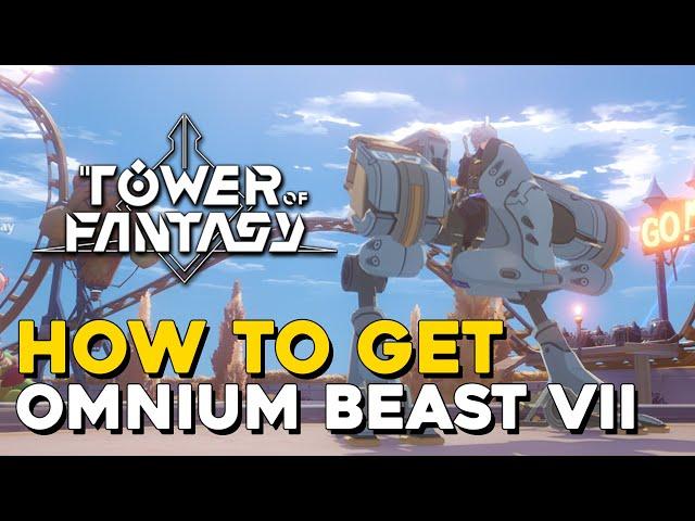 Tower Of Fantasy How To Get The Omnium Beast VII Vehicle (All Material Locations)