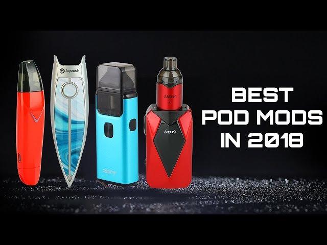 Why Are Pod Mods So Popular? Best Pod Mods List 2018