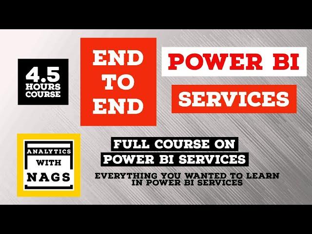 [[ 4.5 HOURS ]] Complete Power BI Services - { End to End } Full Course - Deployment & more