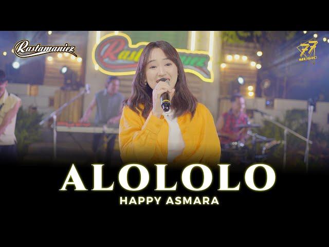 HAPPY ASMARA - ALOLOLO | Yang Alololololo Sayang | Feat. RASTAMANIEZ ( Official Music Video )