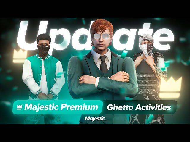 UPDATE: Majestic Premium And New Ghetto Activities | Majestic RP