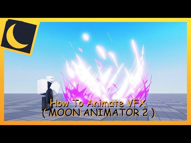 How To Animate VFX (moon animator)