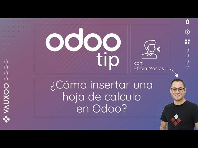 #OdooTip | ¿Cómo insertar una hoja de cálculo en Odoo?