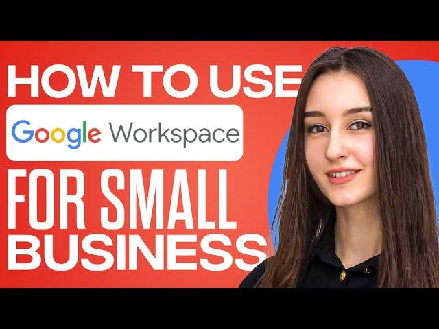 Google Suite For Small Business (Complete Google Workspace Tutorial)