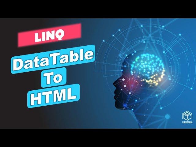 UiPath | Convert Data Table to HTML String | LINQ | How to Convert DataTable to HTML with LINQ Query