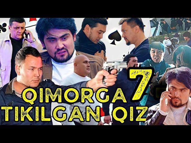 QIMORGA TIKILGAN QIZ 7 | ҚИМОРГА ТИКИЛГАН ҚИЗ 7