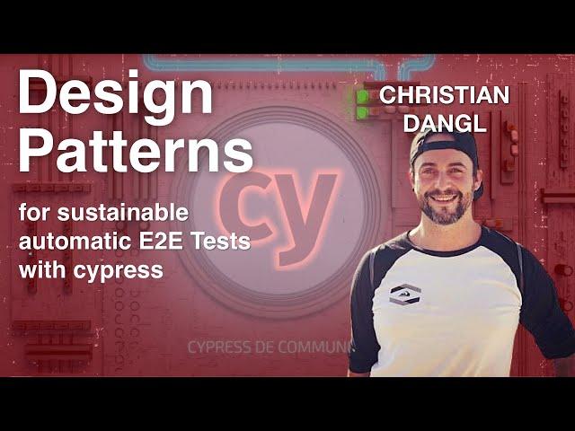 Design Patterns for sustainable automatic E2E Tests with cypress - Christian Dangl