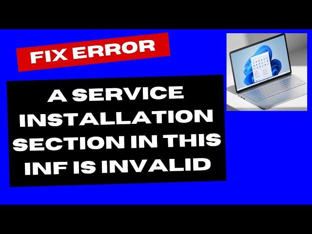 A Service Installation Section in This INF Is Invalid Error on Windows 11 / 10 Fix