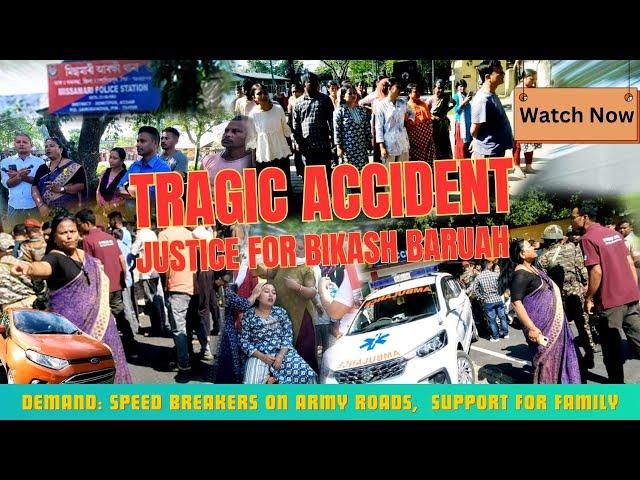 Bikash Baruah Tragic Accident  | Justice | Support | Road Safety Demands || Protest Against Army ||