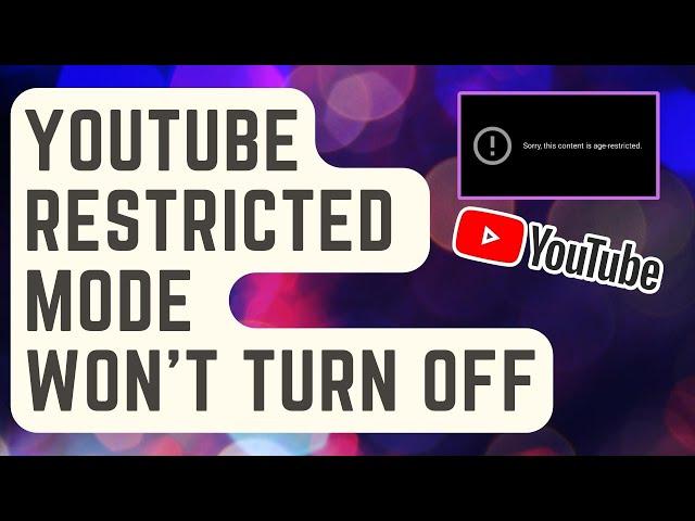 What To Do If Youtube Restricted Mode Won't Turn Off [Updated]