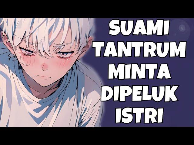 ASMR Husband | Suami Tantrum Minta Dipeluk Istri | Part 207 | Asmr Cowok | Boyfriend Asmr