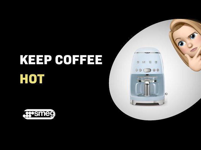 How to Keep Your Coffee Hot: Smeg DCF02 Coffee Maker Tips