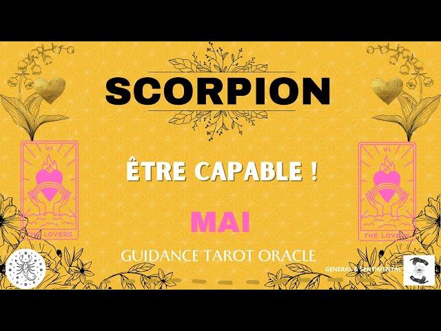 ️ SCORPION MAI  ÊTRE CAPABLE !message pour toi#scorpionmai2024