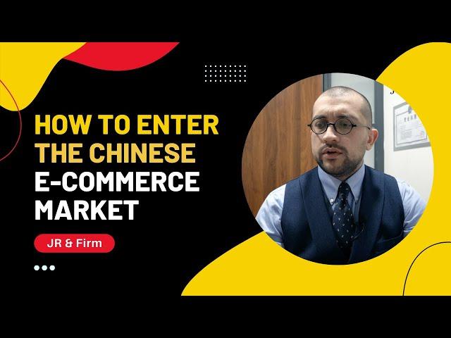 How to enter the Chinese E Commerce Market | JR & Firm LLC