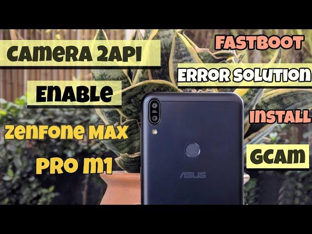 How to Enable Camera 2 Api on Asus Zenfone Max pro m1| no root |Install Google pixel 3camera