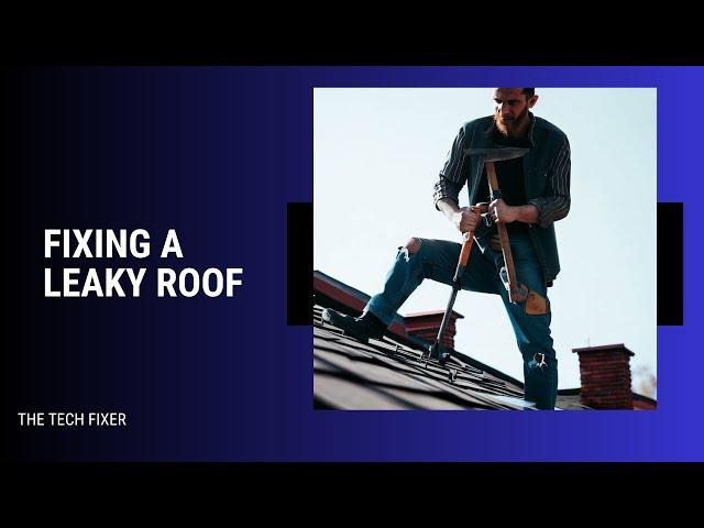 How To Fix A Roof Leak | THE TECH FIXER |