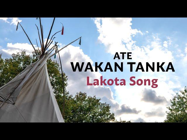 Lakota Song - Ate Wakan Tanka - Father Creator