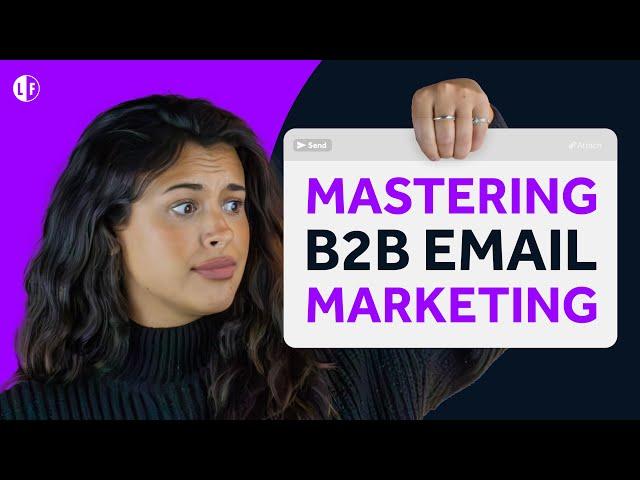 Mastering B2B Email marketing: Expert-Backed Strategies for Lead Generation Success!