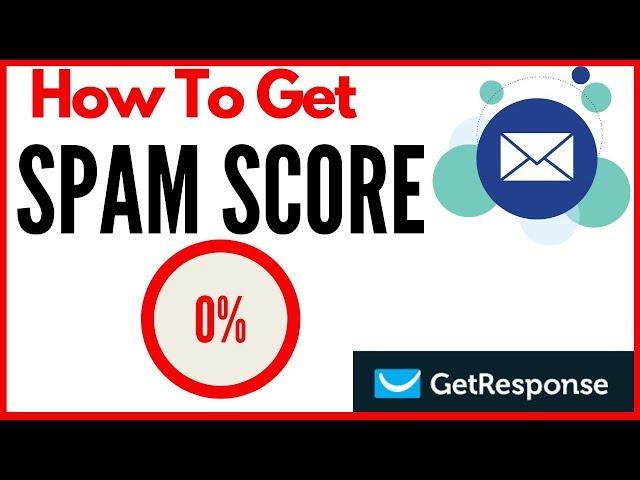 How To Reduce Your Email Spam Score To Zero In Getresponse Autoresponder - Email Marketing