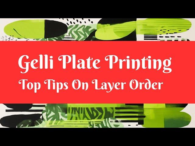 GELLI PLATE PRINTING - TOP TIPS ON LAYER ORDER