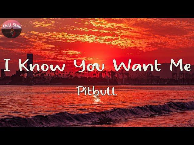 Pitbull - I Know You Want Me (Lyrics) | I know you want me you know I want cha (TikTok)