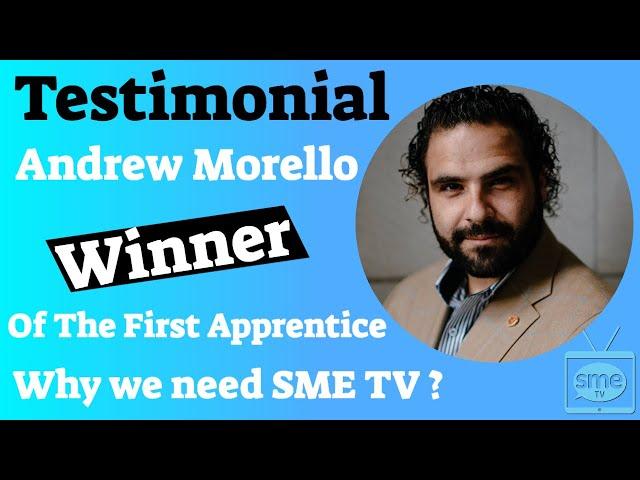 Andrew Morello - Winner of the First Apprentice on why we need SME TV & Podcasts?