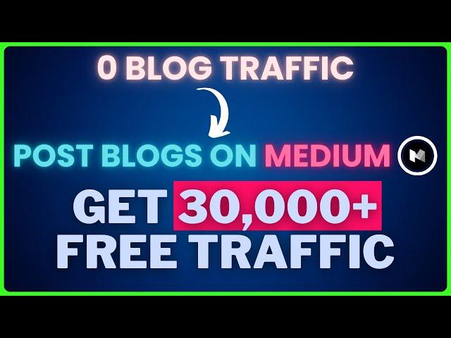 Get 30K+ Free Traffic every month with Medium! (Fast Blog Traffic)