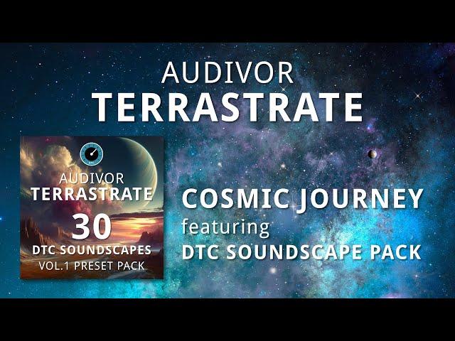 Audivor TERRASTRATE - DTC Soundscapes Vol.1 Pack Overview plus Cosmic Journey snapshot track