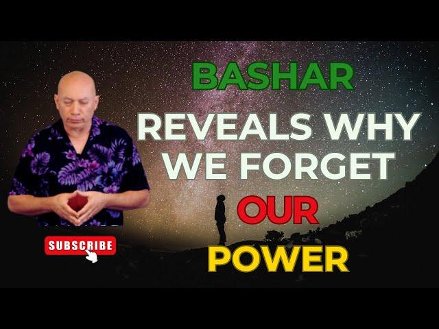 Bashar Reveals Why We Forget Our Power | Darryl Anka | Channeled Message