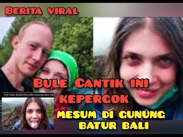 #ViralNew#ModelRusia    Kepergok sedang melakukan MESUM di Gunung Batur Bali
