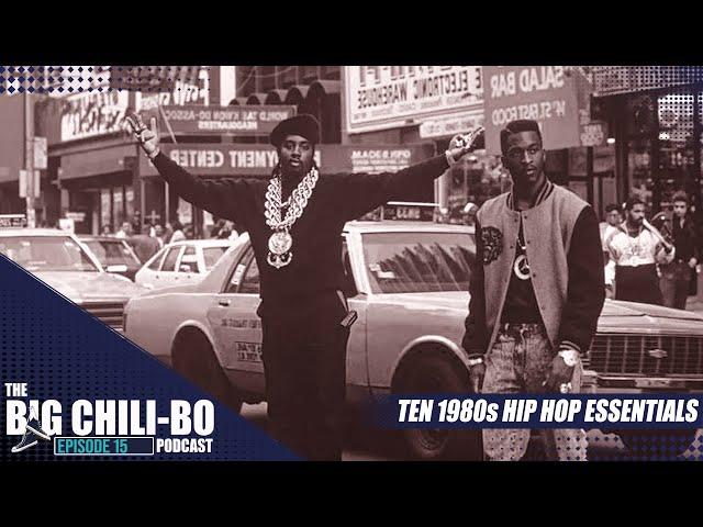 Ten 1980s Hip Hop Essentials | Episode 15 | #TheBigChiliBoPodcast