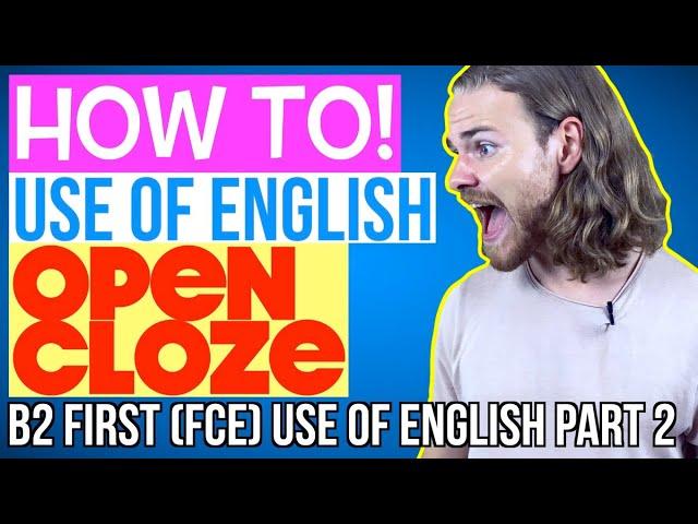 How to do B2 First (FCE) OPEN CLOZE - B2 Use of English Part 2