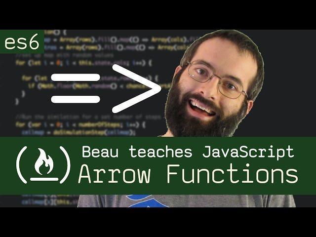 Arrow Functions  - Beau teaches JavaScript