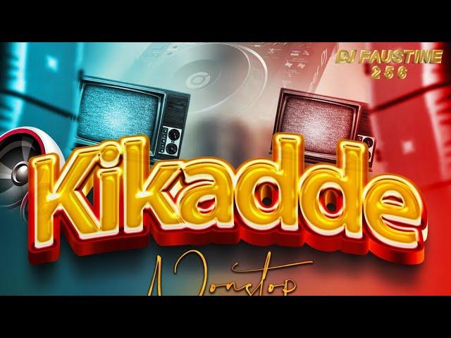 KIKADE MIX (BEST OF UG OLD SKUL NONSTOP) NEW UGANDAN MUSIC 2023/2024 MIXED BY DEEJAY FAUSTINE /RADIO