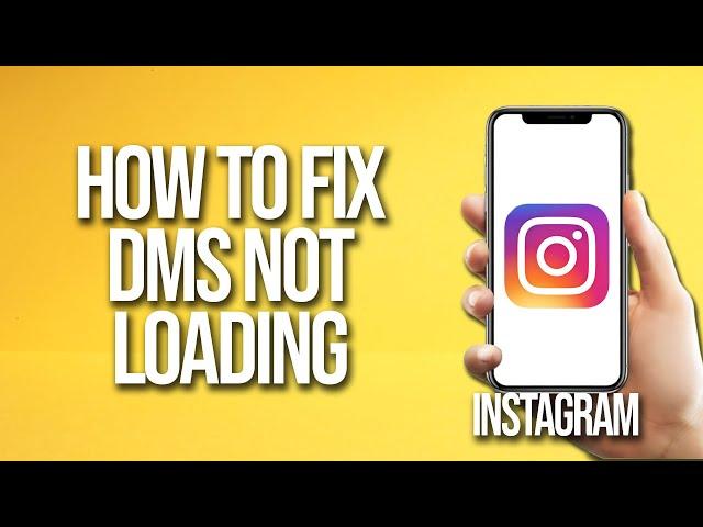 How To Fix Instagram DMS Not Loading