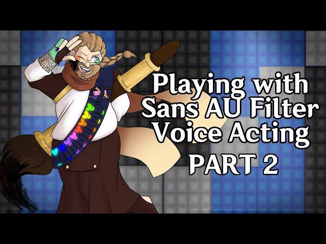 Playing with Sans Au Filter Part 2 - Voice Acting