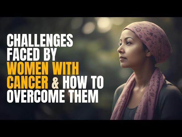 Challenges Faced by Women with Cancer & How to Overcome Them | Medicover Hospitals