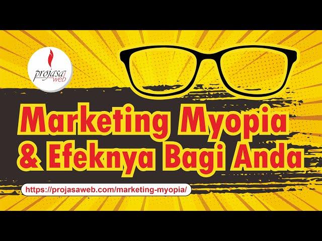 Marketing Myopia : Pengertian, Efek Buruk dan Cara Mengatasinya