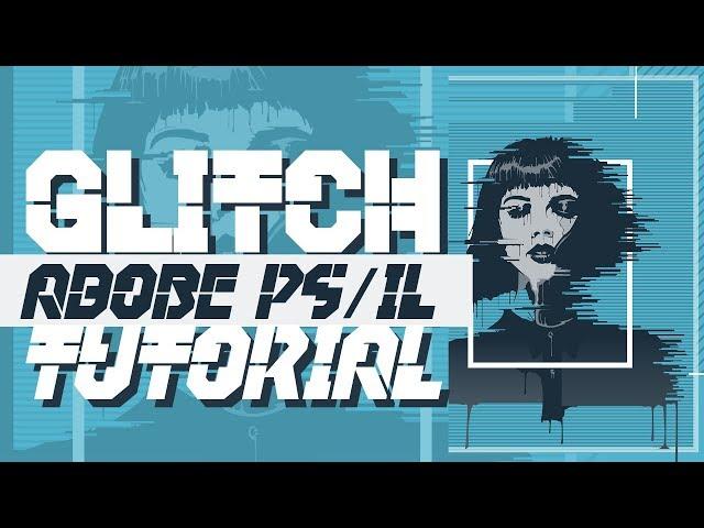 Illustrator/Photoshop Tutorial  | Glitch Illustration