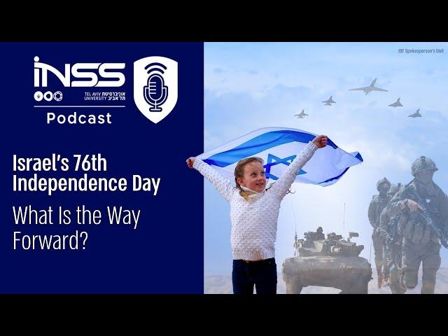 Israel’s 76th Independence Day—What Is the Way Forward?