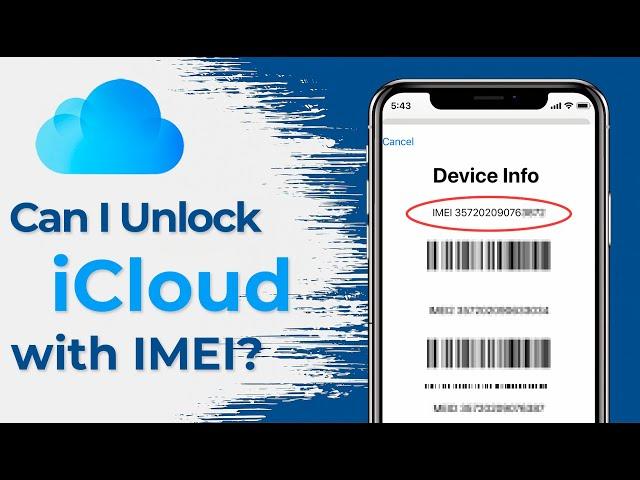 Can I Unlock iCloud with IMEI? 2024 Answer and Solution