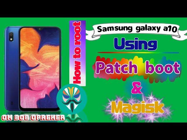 Samsung galaxy A10 : How to Root using Magisk and Patch Boot